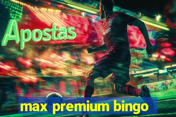 max premium bingo